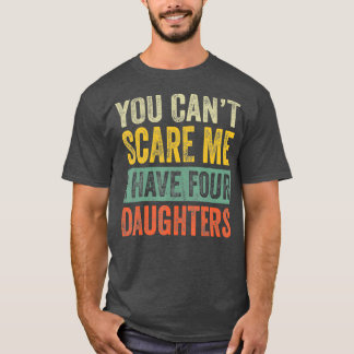 Camiseta Você Não Pode Me Assustar Eu Tenho Quatro Filhas E