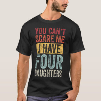 Camiseta Você Não Pode Me Assustar Eu Tenho Quatro Filhas V