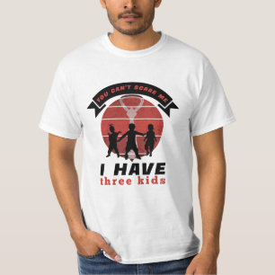 Camiseta Você não pode me assustar, eu tenho três filhos