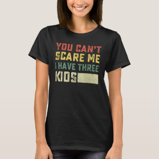 Camiseta Você Não Pode Me Assustar Eu Tenho Três Filhos Par