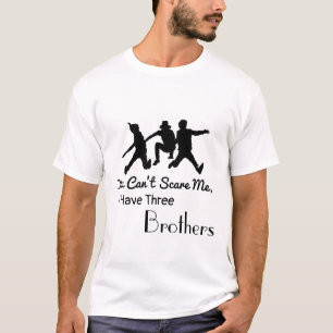 Camiseta Você não pode me assustar, eu tenho três irmão