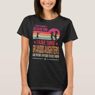 Camiseta Você não pode me assustar Eu tenho três netas vin