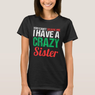 Camiseta Você não pode me assustar, eu tenho uma irmã louca