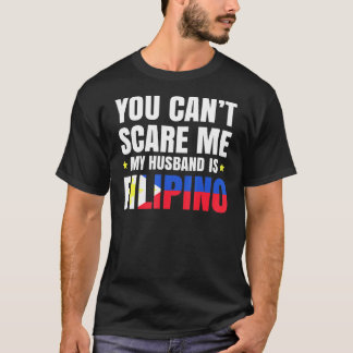 Camiseta Você Não Pode Me Assustar Meu Marido É Filipino