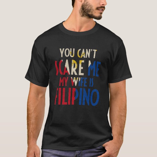 Camiseta Você não pode me assustar minha esposa é Filipino  (Frente)