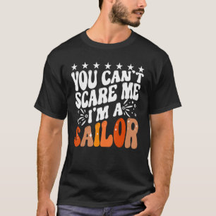 Camiseta Você não pode me assustar, sou um marinheiro que v
