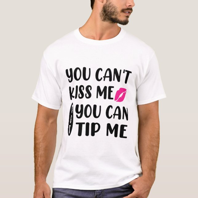 Camiseta Você Não Pode Me Beijar Mas Você Pode Me Dar Gorje (Frente)