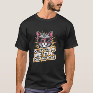 Camiseta Você Não Pode Me Dizer O Que Fazer Gato Engraçado