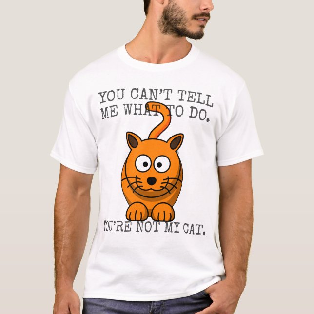 Camiseta Você não pode me dizer o que fazer você não é meu  (Frente)