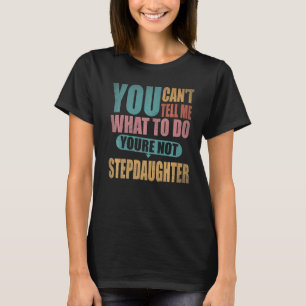 Camiseta Você não pode me dizer o que fazer Você não é meu