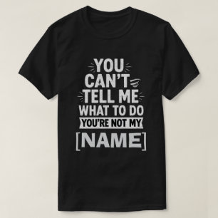 Camiseta Você não pode me dizer o que fazer Você não é meu
