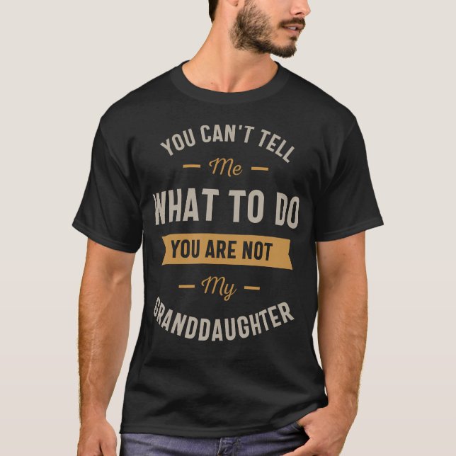 Camiseta Você Não Pode Me Dizer O Que Fazer Você Não É Meu  (Frente)