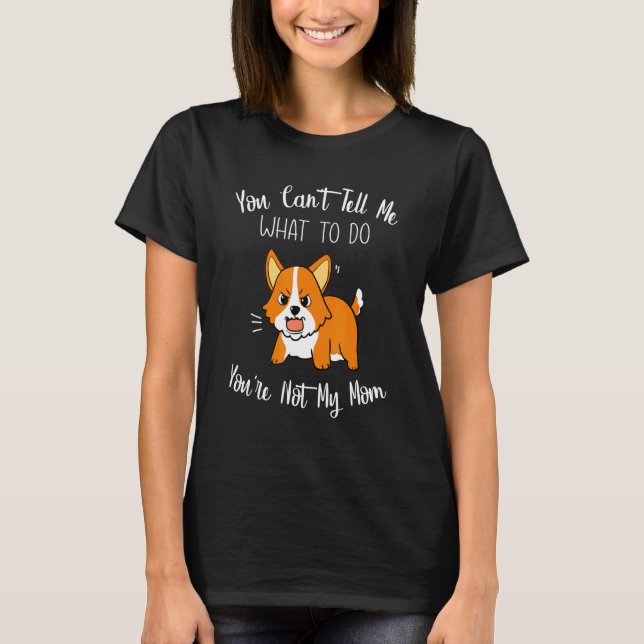 Camiseta Você Não Pode Me Dizer O Que Fazer Você Não É Minh (Frente)