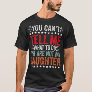 Camiseta Você Não Pode Me Dizer O Que Fazer Você Não É Minh