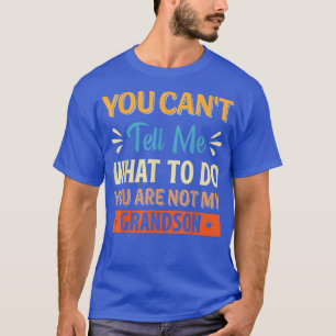 Camiseta Você não pode me dizer o que fazer você não é minh