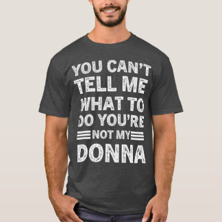 Camiseta Você Não Pode Me Dizer O Que Fazer Você Não É Minh