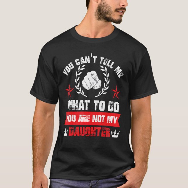 Camiseta Você não pode me dizer o que fazer você não é minh (Frente)