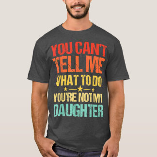 Camiseta Você não pode me dizer o que fazer você não é minh