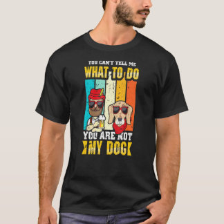 Camiseta Você Não Pode Me Dizer O Que Você Não É Minha Gord