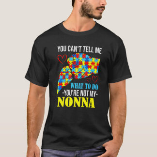 Camiseta Você Não Pode Me Dizer Que Não É Minha Nonna Autis