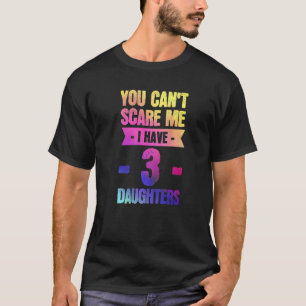 Camiseta Você não pode me importar Eu tenho 3 filhas, filha