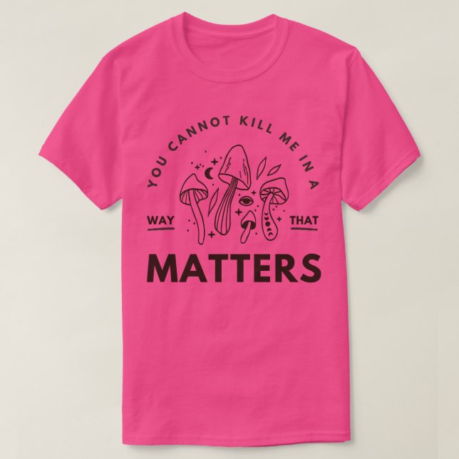 Camiseta você não pode me matar de uma forma que seja 2 (Frente do Design)