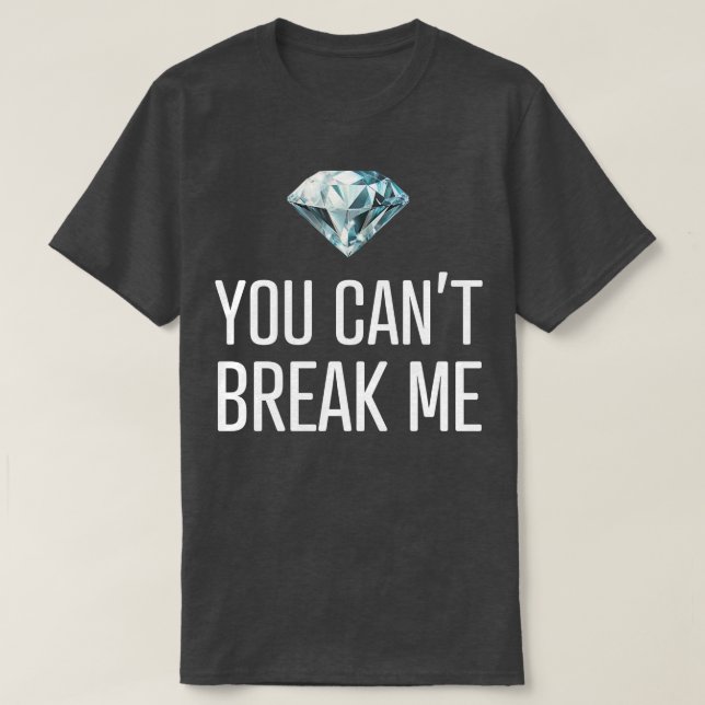 Camiseta Você Não Pode Me Quebrar (Frente do Design)