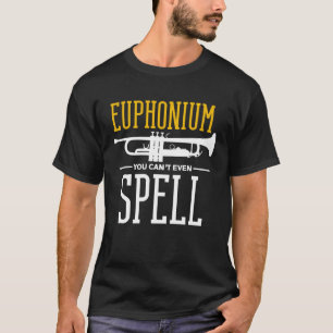 Camiseta Você não pode nem soletrar Euphonium