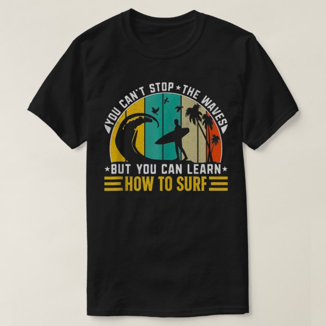Camiseta Você Não Pode Parar As Ondas Mas Pode Aprender Com (Frente do Design)