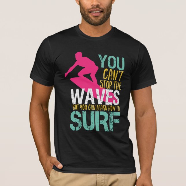 Camiseta Você não pode parar as ondas, mas pode aprender Su (Frente)