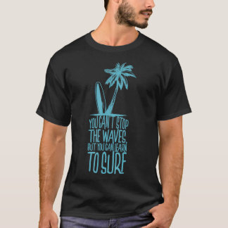 Camiseta Você não pode parar as ondas, mas você pode aprend