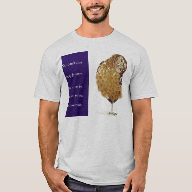 Camiseta Você não pode permanecer novo para sempre (Frente)