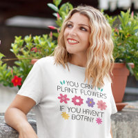 Você não pode plantar flores se não tiver botânica