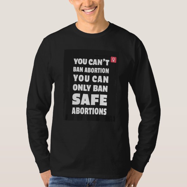 Camiseta Você não pode proibir o aborto, você só pode proib (Frente)
