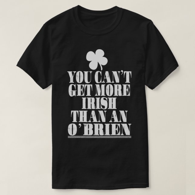 Camiseta Você não pode ser mais irlandês do que um O'Brien  (Frente do Design)