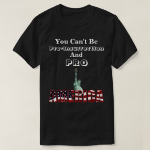Camiseta Você não pode ser Pro-Insurretion & PRO-AMERICA T-