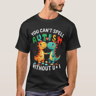 Camiseta Você não pode soletrar Autismo sem nós e eu, Autis