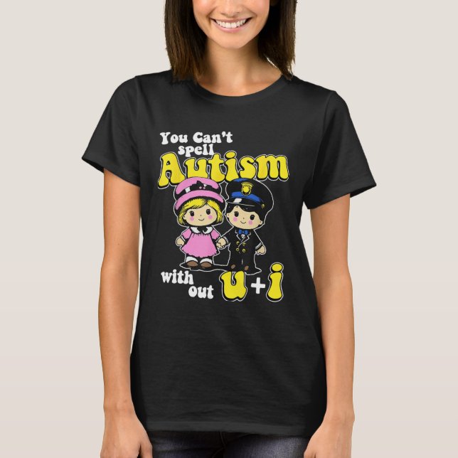 Camiseta Você não pode soletrar autismo sem U + I (Frente)