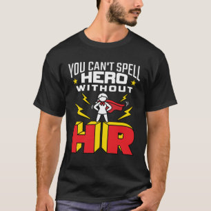 Camiseta Você não pode soletrar o herói sem recursos humano