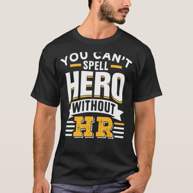 Camiseta Você não pode soletrar o herói sem seus recursos h (Frente)