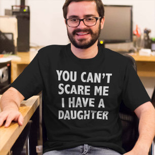 Camiseta Você não pode susto mim mim ter uma filha