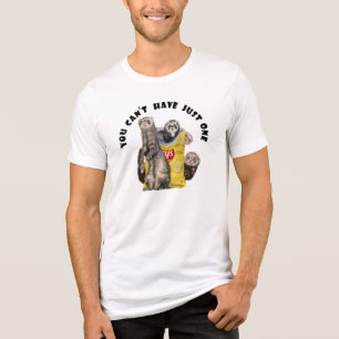 Camiseta Você não pode ter apenas um * Furões com Chip Bag