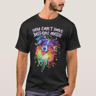 Camiseta Você Não Pode Ter Apenas Um Pastor Australiano Aus