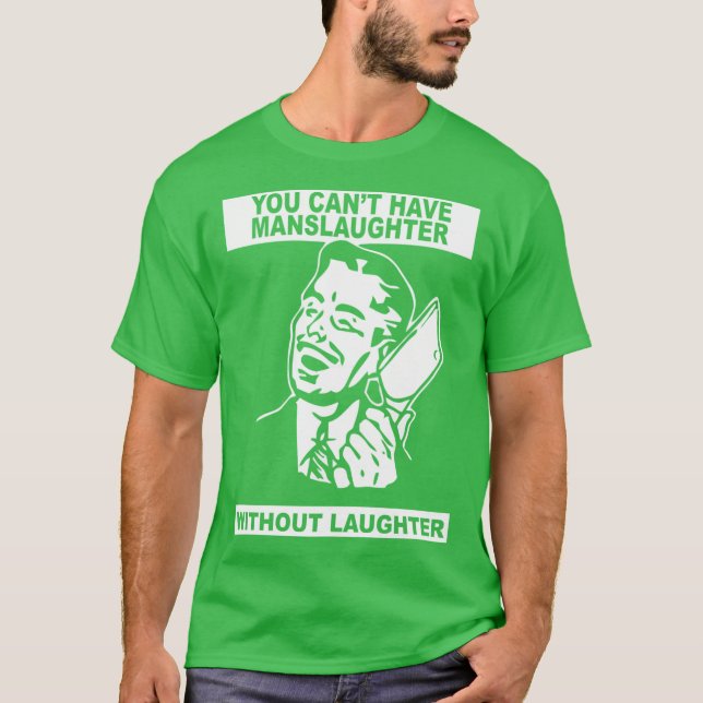 Camiseta Você não pode ter homicídio culposo sem risadas vi (Frente)