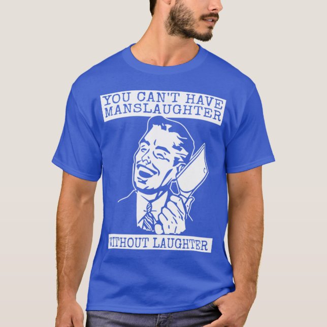 Camiseta Você não pode ter massacre sem risadas - design (Frente)