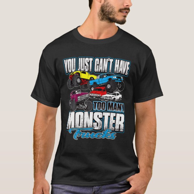 Camiseta Você não pode ter muitos caminhões monstros hoje à (Frente)