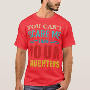 Camiseta Você não pode ter quatro filhas pai de presente de