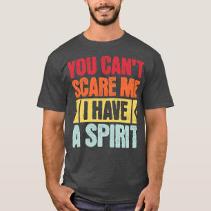 Camiseta você não pode ter um espírito