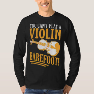 Camiseta Você não pode tocar um pé-descalço violino! Por Vi