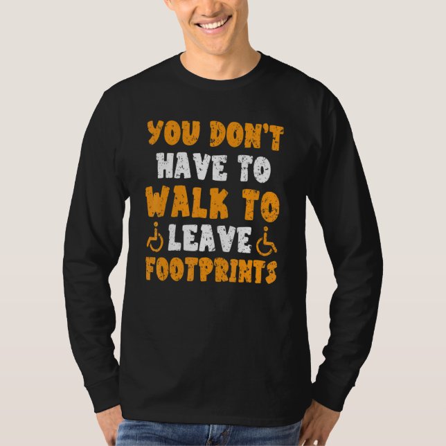 Camiseta Você Não Precisa Andar Para Deixar Pegadas Paraplé (Frente)